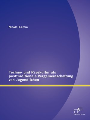 cover image of Techno- und Ravekultur als posttraditionale Vergemeinschaftung von Jugendlichen